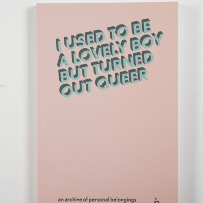 I used to Be a Lovely Boy But I Turned Out Queer